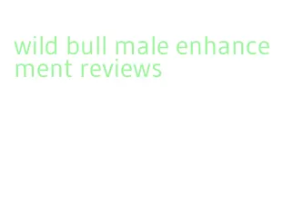 wild bull male enhancement reviews