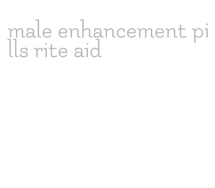 male enhancement pills rite aid