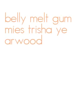 belly melt gummies trisha yearwood