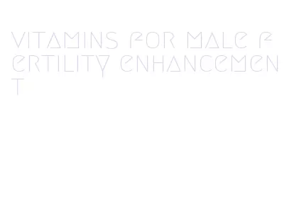 vitamins for male fertility enhancement