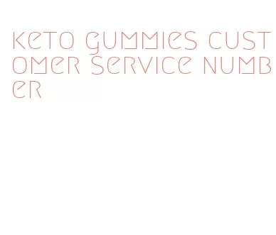 keto gummies customer service number