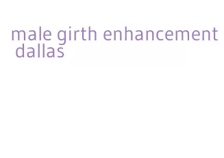 male girth enhancement dallas