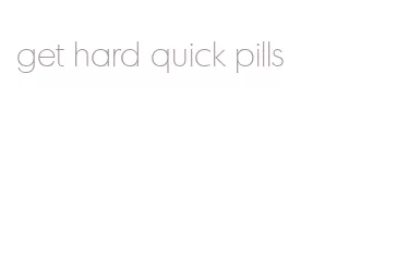 get hard quick pills