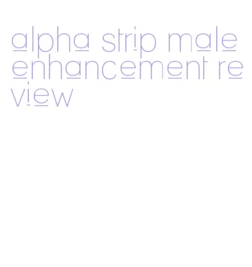 alpha strip male enhancement review