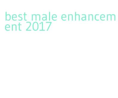 best male enhancement 2017