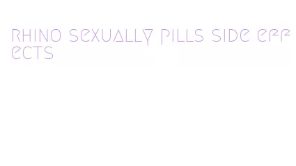 rhino sexually pills side effects