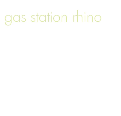 gas station rhino