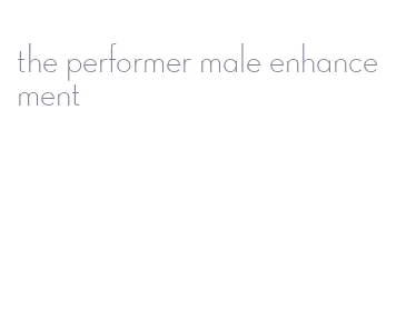 the performer male enhancement