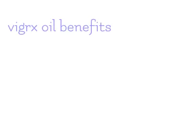 vigrx oil benefits