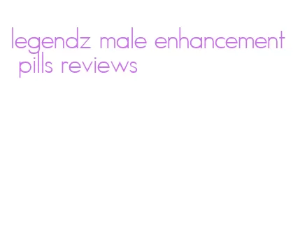 legendz male enhancement pills reviews