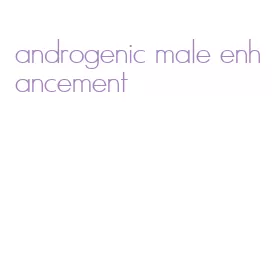 androgenic male enhancement