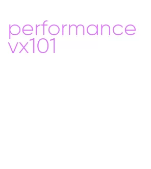 performance vx101