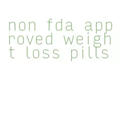 non fda approved weight loss pills