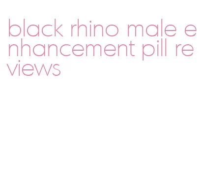 black rhino male enhancement pill reviews