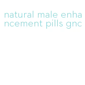 natural male enhancement pills gnc