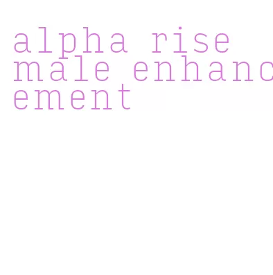 alpha rise male enhancement