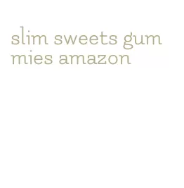 slim sweets gummies amazon