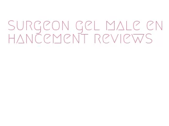 surgeon gel male enhancement reviews