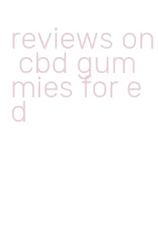 reviews on cbd gummies for ed