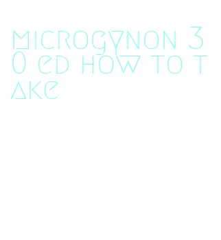 microgynon 30 ed how to take