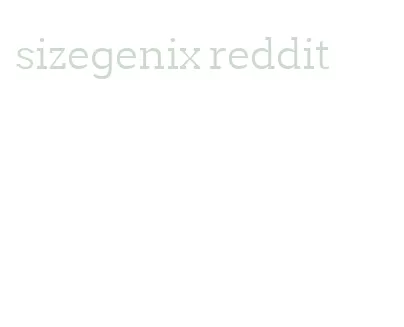 sizegenix reddit