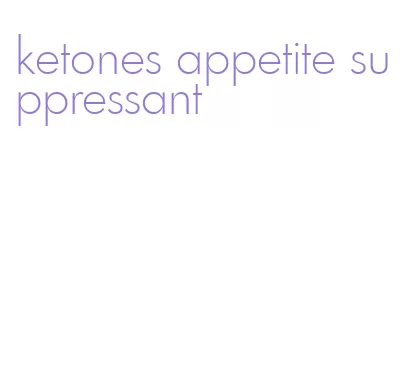 ketones appetite suppressant