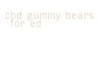 cbd gummy bears for ed