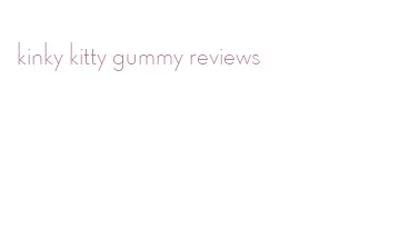 kinky kitty gummy reviews