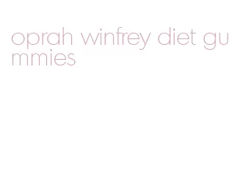 oprah winfrey diet gummies