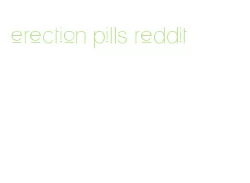 erection pills reddit