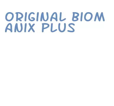 original biomanix plus