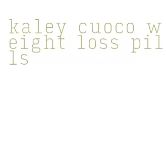 kaley cuoco weight loss pills