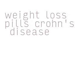 weight loss pills crohn's disease