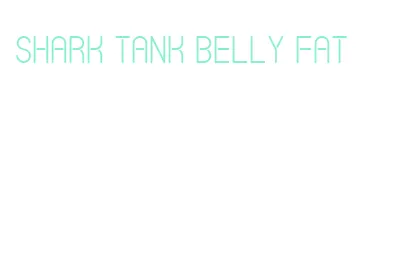 shark tank belly fat