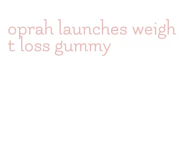 oprah launches weight loss gummy