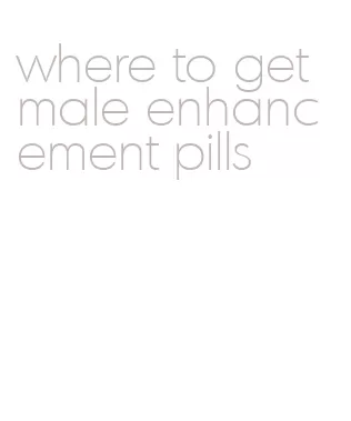 where to get male enhancement pills