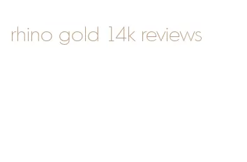 rhino gold 14k reviews