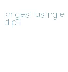 longest lasting ed pill