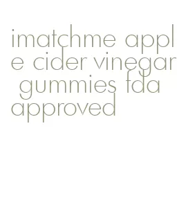 imatchme apple cider vinegar gummies fda approved