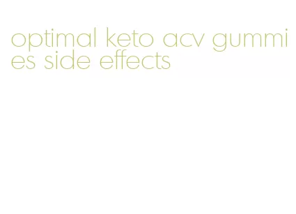 optimal keto acv gummies side effects