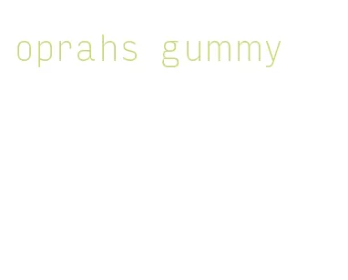 oprahs gummy