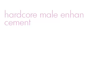 hardcore male enhancement