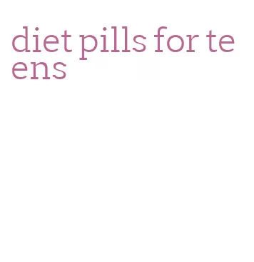 diet pills for teens