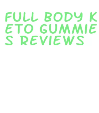 full body keto gummies reviews