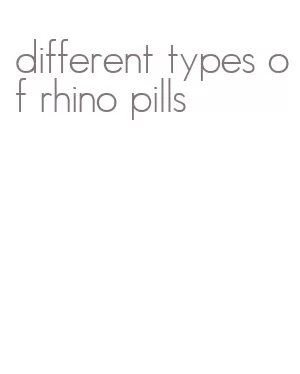 different types of rhino pills