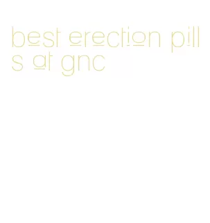 best erection pills at gnc