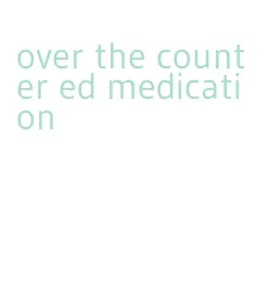 over the counter ed medication