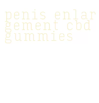 penis enlargement cbd gummies