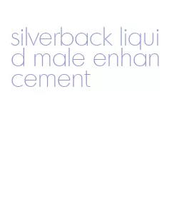 silverback liquid male enhancement