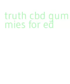 truth cbd gummies for ed